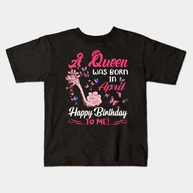 Womens A Queen Was Born In April Happy Birthday To Me Kids T-Shirt by HomerNewbergereq